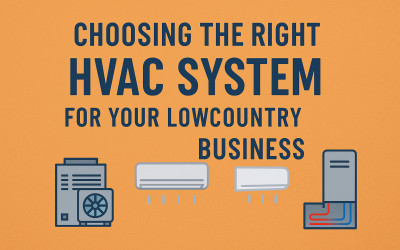 Choosing the Right HVAC System for Your Lowcountry Commercial Property