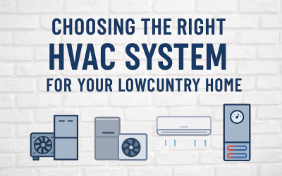 Choosing the Right HVAC System for Your Lowcountry Home