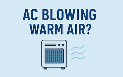 AC Blowing Warm Air? Here’s What Might Be Wrong